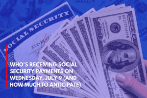 Who's Receiving Social Security Payments on Wednesday, July 9 (And How Much to Anticipate)
