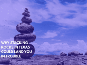 Why Stacking Rocks in Texas Could Land You in Trouble