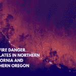 Wildfire Danger Escalates in Northern California and Southern Oregon