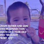 Wisconsin Father and Son Arrested in Connection With Death of 2-Year-Old Boy Who Brought Everybody Joy