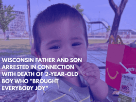 Wisconsin Father and Son Arrested in Connection With Death of 2-Year-Old Boy Who Brought Everybody Joy