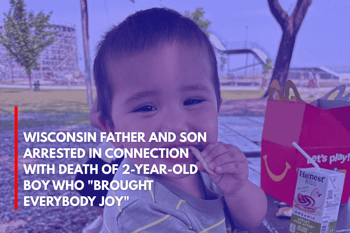 Wisconsin Father and Son Arrested in Connection With Death of 2-Year-Old Boy Who Brought Everybody Joy