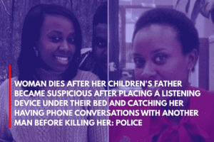 Woman Dies After Her Children's Father Became Suspicious After Placing a Listening Device Under Their Bed and Catching Her Having Phone Conversations With Another Man Before Killing Her Police