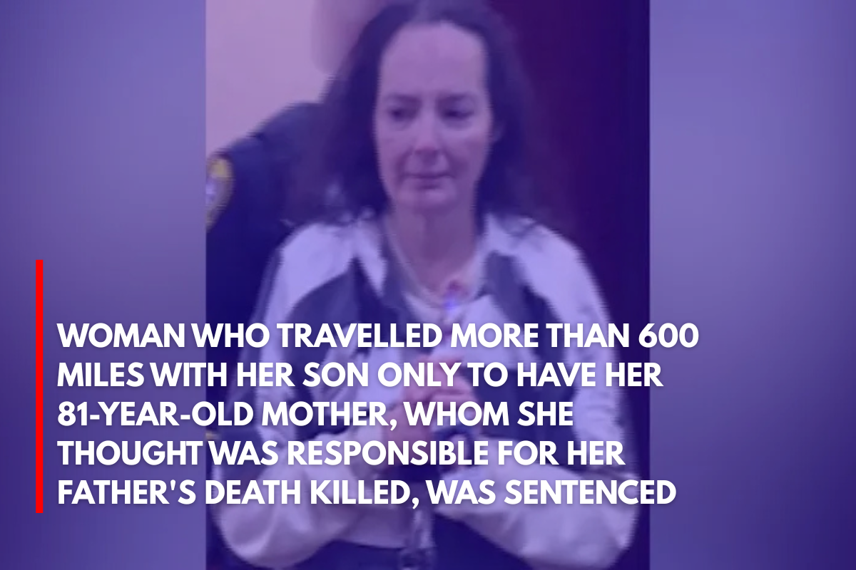 Woman Who Travelled More Than 600 Miles With Her Son Only to Have Her 81-Year-Old Mother, Whom She Thought Was Responsible for Her Father's Death Killed, Was Sentenced