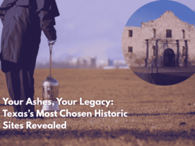 Your Ashes, Your Legacy: Texas’s Most Chosen Historic Sites Revealed