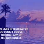 You've Lived in Florida for Far Too Long if You've Gone Through Any of These Ten Experiences