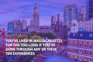 You've Lived in Massachusetts for Far Too Long if You've Gone Through Any of These Ten Experiences